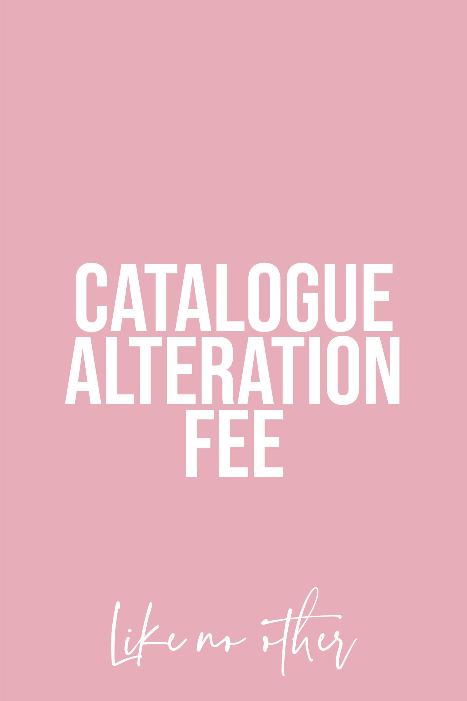 Catalogue Alteration Fee